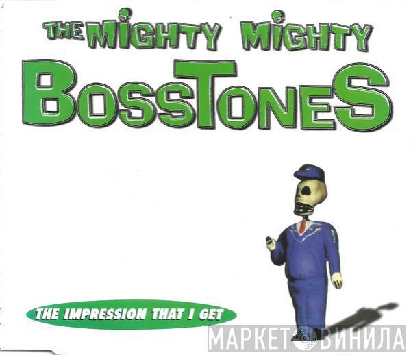 The Mighty Mighty Bosstones - The Impression That I Get