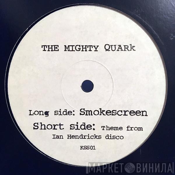 The Mighty Quark - Theme From Ian Hendrick's Disco / Smokescreen