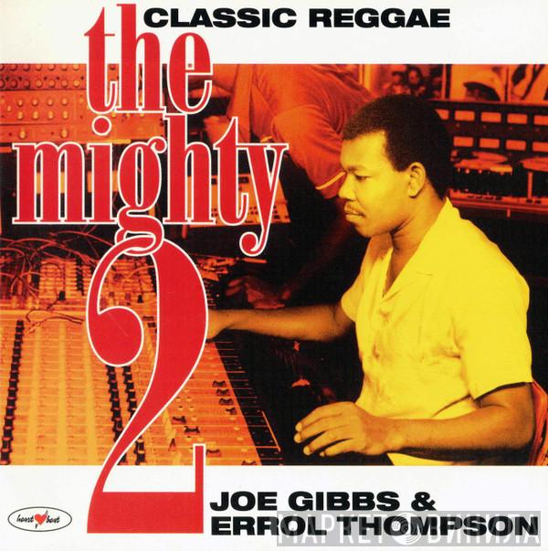 - The Mighty Two: Joe Gibbs And Errol Thompson