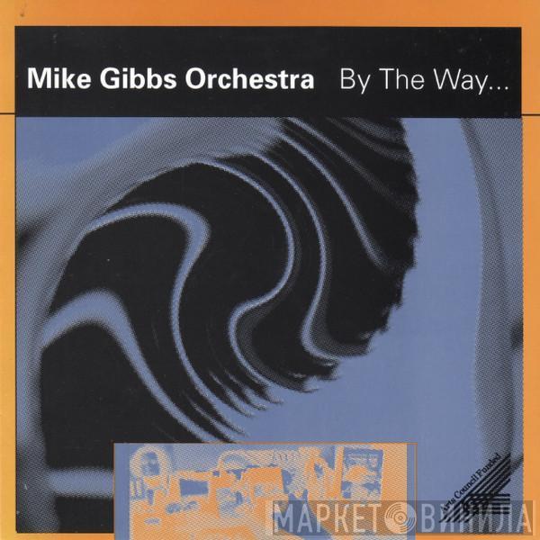 The Mike Gibbs Orchestra - By The Way