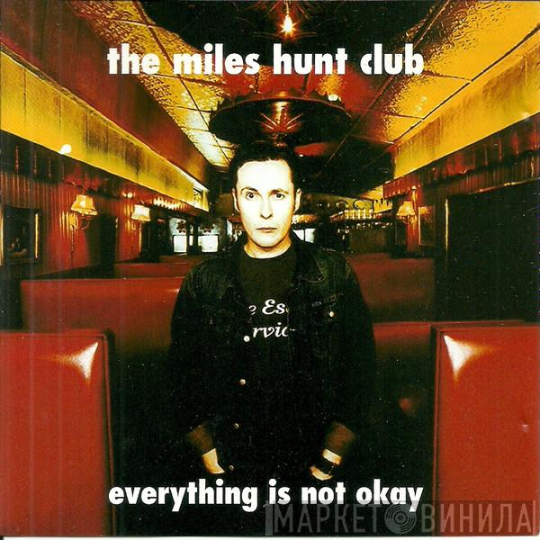 The Miles Hunt Club - Everything Is Not Okay