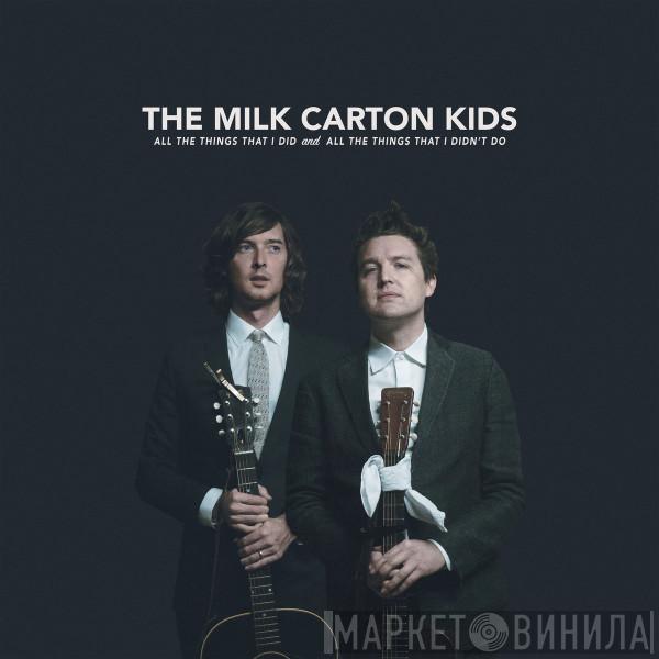The Milk Carton Kids - All The Things That I Did And All The Things That I Didn't Do