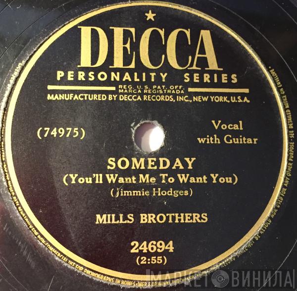 The Mills Brothers - Someday (You'll Want Me To Want You)