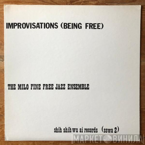  The Milo Fine Free Jazz Ensemble  - Improvisations (Being Free)