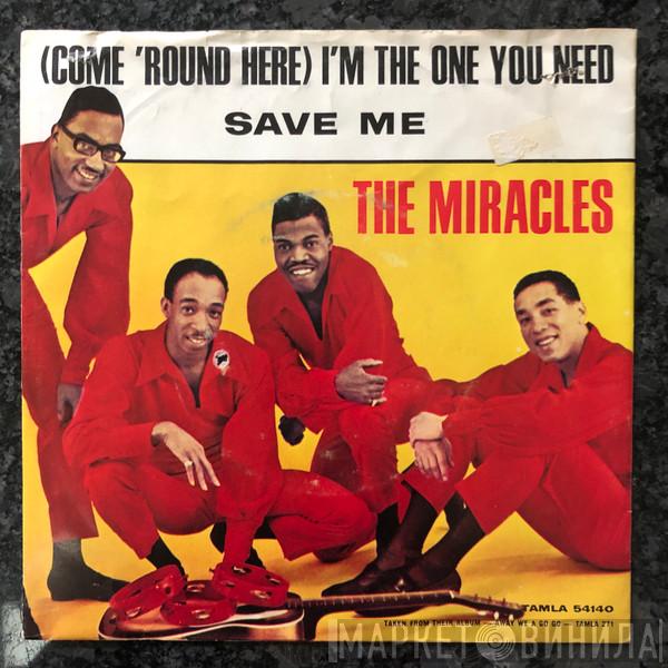 The Miracles - (Come 'Round Here) I'm The One You Need / Save Me