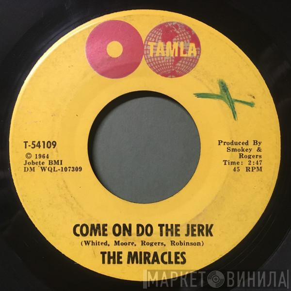 The Miracles - Come On Do The Jerk / Baby Don't You Go