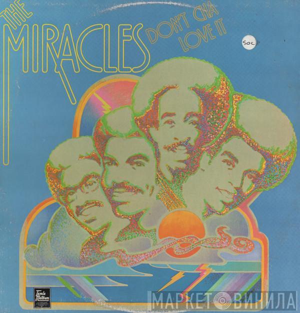  The Miracles  - Don't Cha Love It