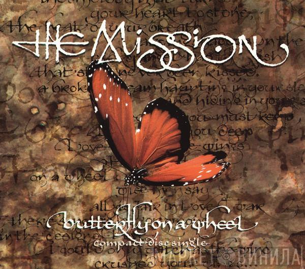  The Mission  - Butterfly On A Wheel