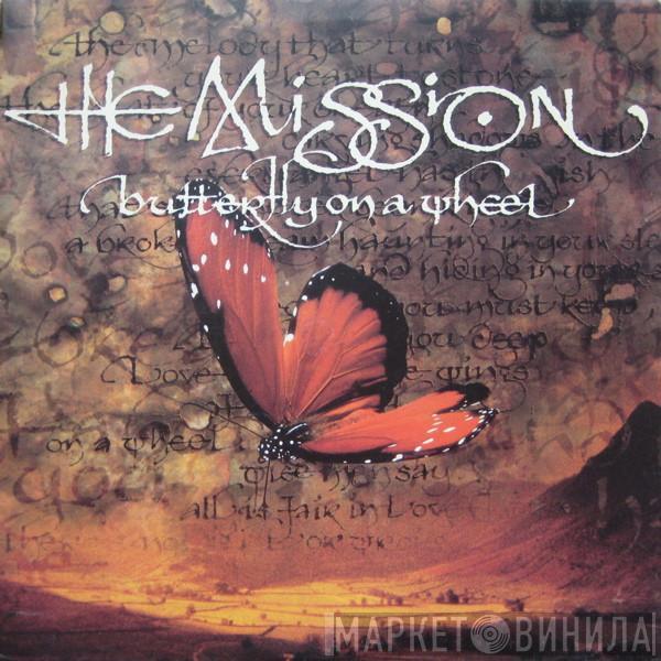  The Mission  - Butterfly On A Wheel