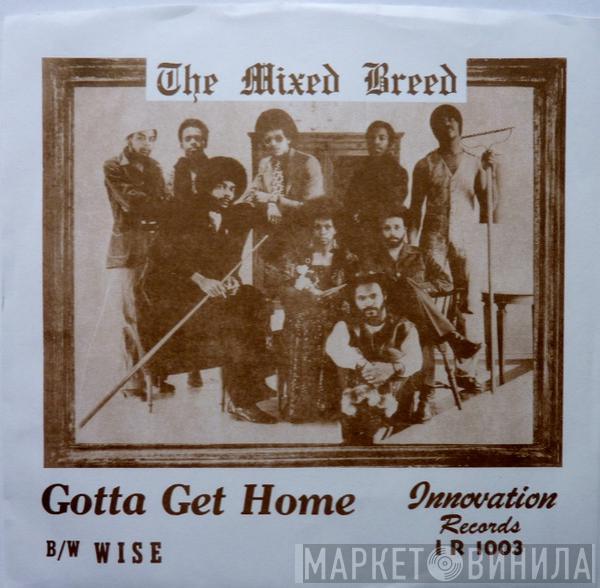 The Mixed Breed  - Gotta Get Home / Wise