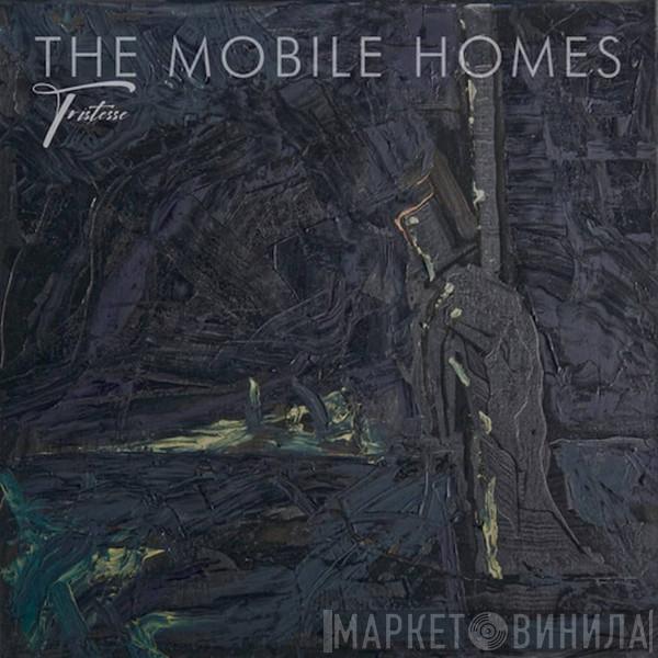 The Mobile Homes  - Tristesse