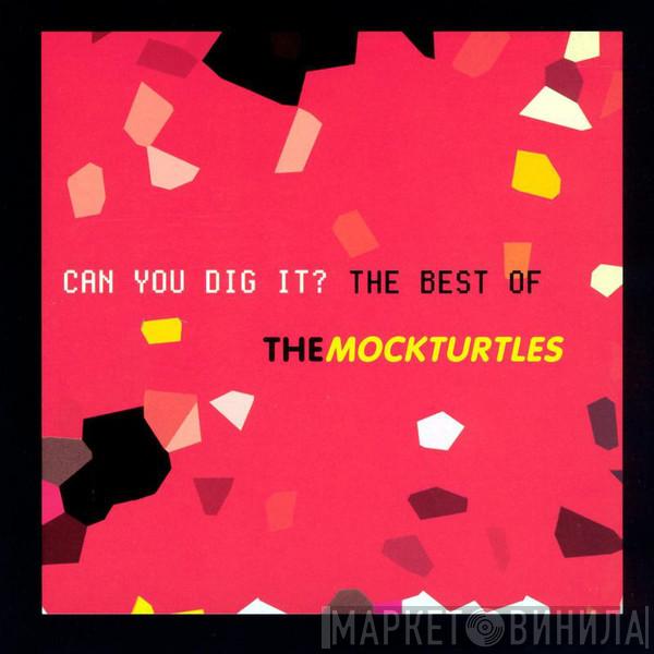  The Mock Turtles  - Can You Dig It? The Best Of