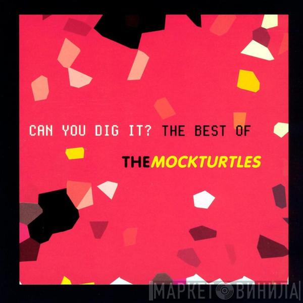  The Mock Turtles  - Can You Dig It? The Best Of
