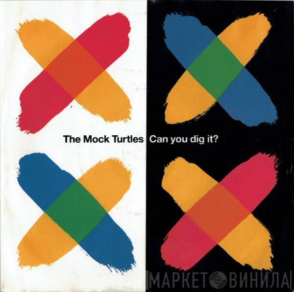 The Mock Turtles - Can You Dig It?