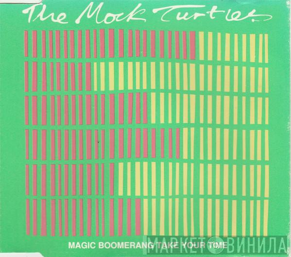 The Mock Turtles - Magic Boomerang / Take Your Time