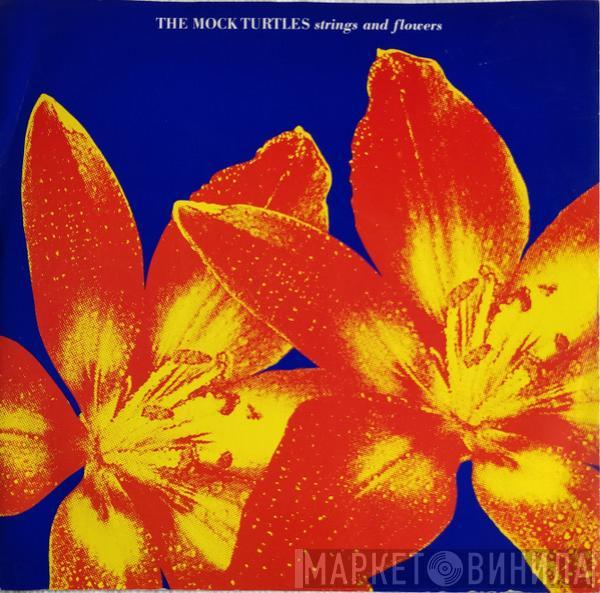 The Mock Turtles - Strings And Flowers