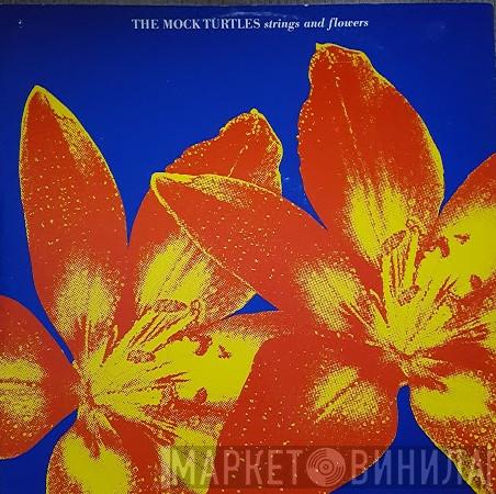  The Mock Turtles  - Strings And Flowers