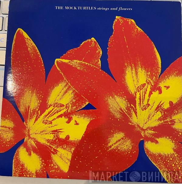  The Mock Turtles  - Strings And Flowers