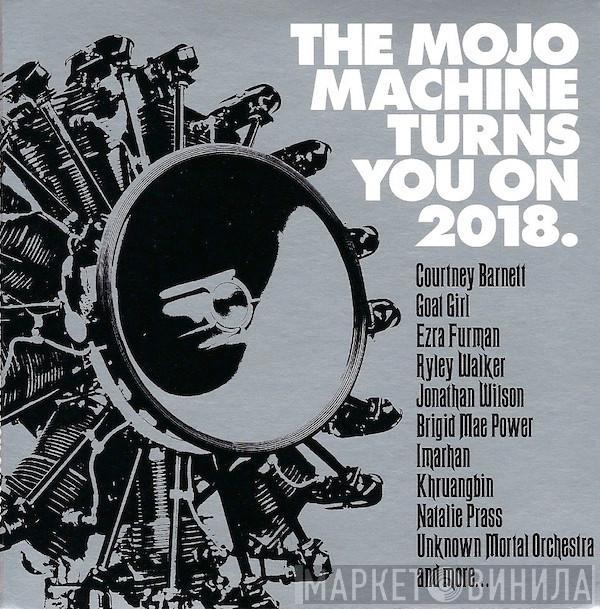  - The Mojo Machine Turns You On 2018.