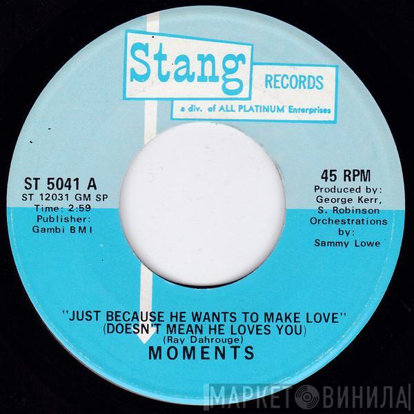 The Moments - Just Because He Wants To Make Love (Doesn't Mean He Loves You)