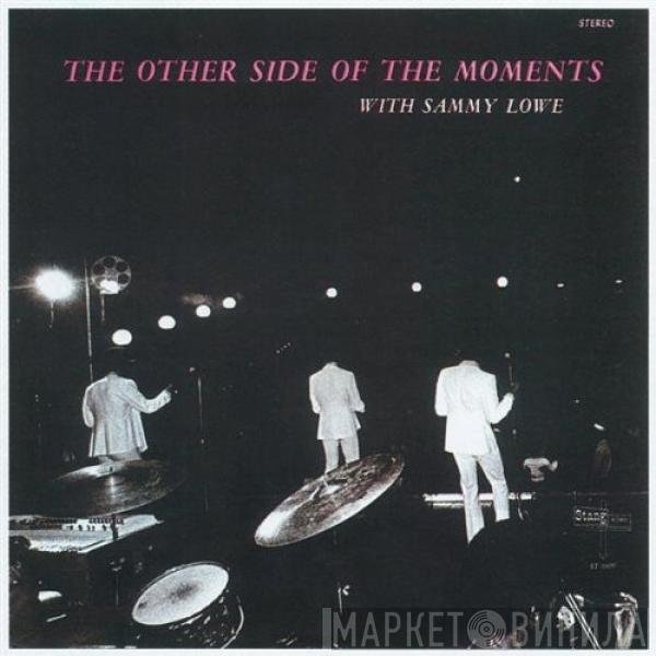 The Moments, Sammy Lowe - The Other Side Of The Moments