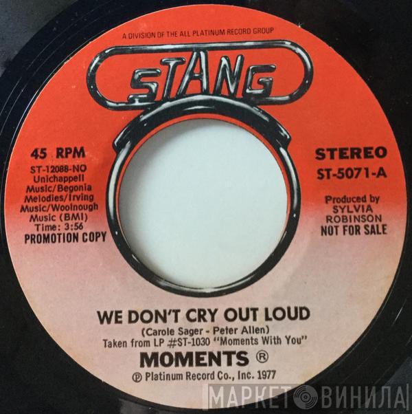  The Moments  - We Don't Cry Out Loud