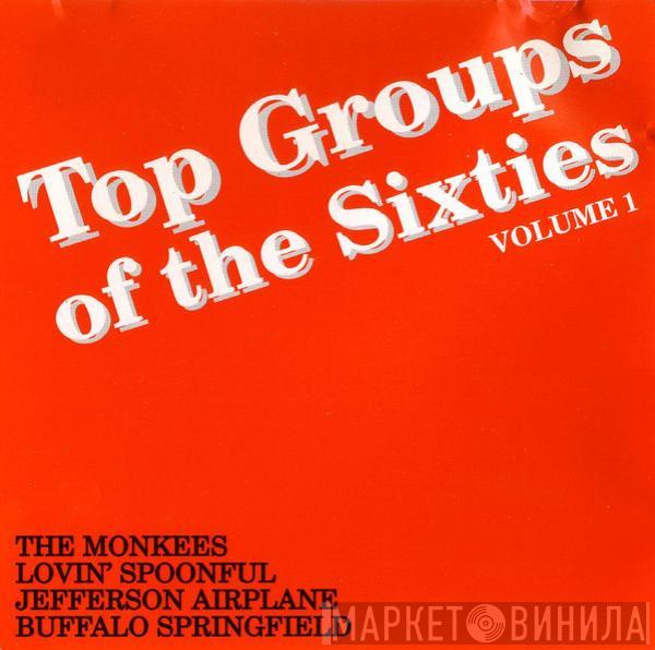 The Monkees, The Lovin' Spoonful, Jefferson Airplane, Buffalo Springfield - Top Groups Of The Sixties - Volume 1