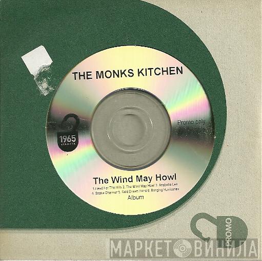 The Monks Kitchen - The Wind May Howl