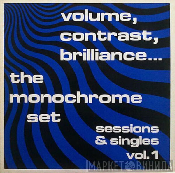 The Monochrome Set - Volume, Contrast, Brilliance... (Sessions & Singles Vol. 1)