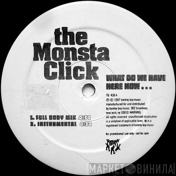 The Monsta Click - What Do We Have Here Now...