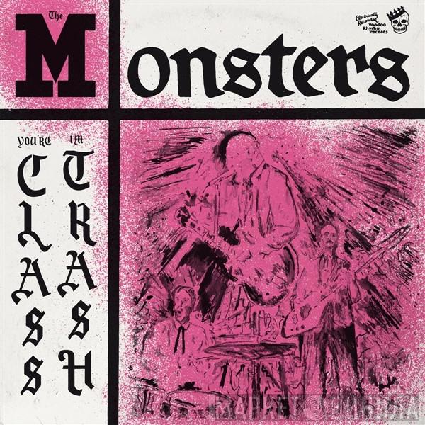 The Monsters  - You're Class, I'm Trash