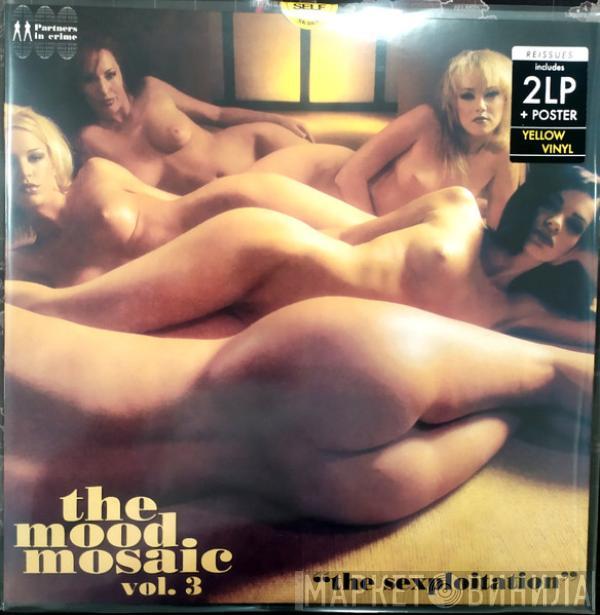  - The Mood Mosaic (Vol. 3) "The Sexploitation"