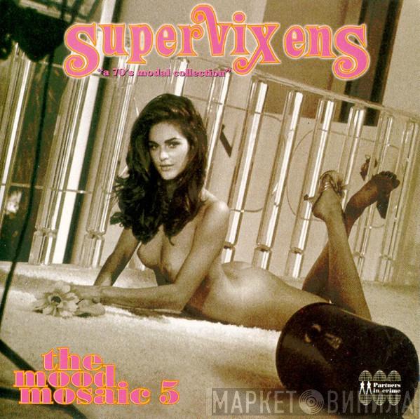  - The Mood Mosaic 5 - Supervixens