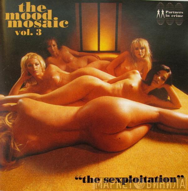  - The Mood Mosaic Vol. 3 - The Sexploitation