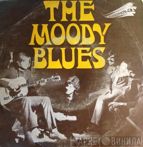  The Moody Blues  - Watching And Waiting / Out And In