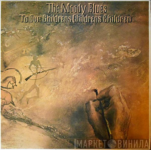  The Moody Blues  - To Our Children's Children's Children