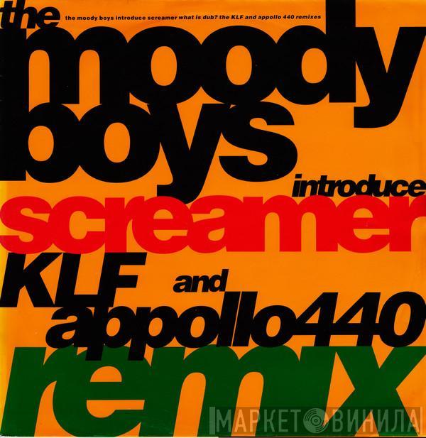 The Moody Boys, Screamer - What Is Dub? (The KLF And Appollo 440 Remixes)