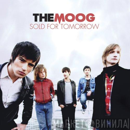 The Moog  - Sold For Tomorrow