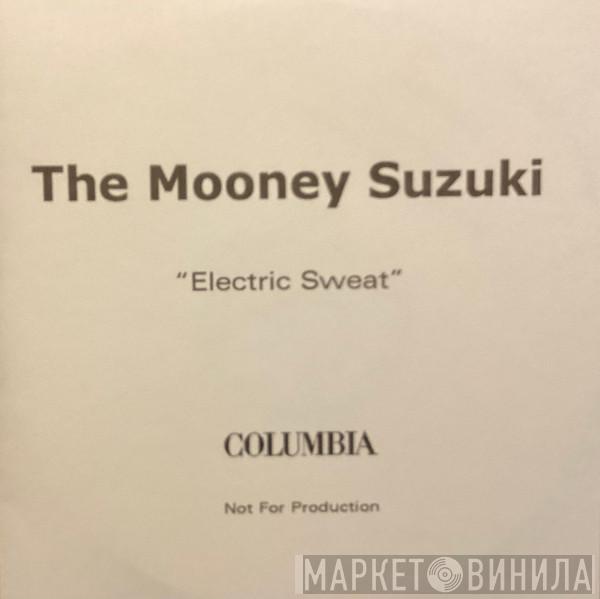 The Mooney Suzuki - Electric Sweat