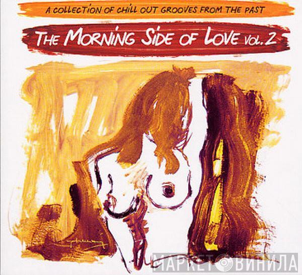  - The Morning Side Of Love Vol. 2