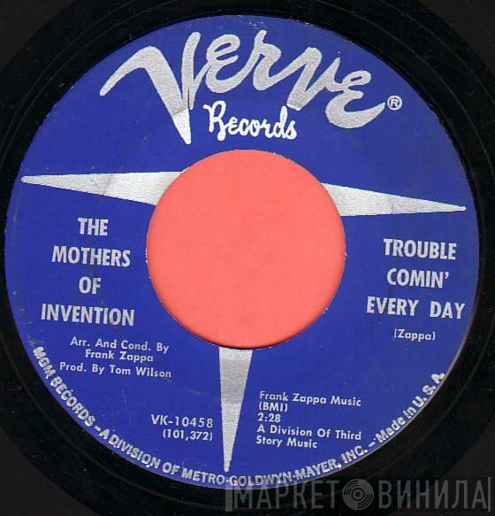  The Mothers  - Trouble Comin' Every Day / Who Are The Brain Police?