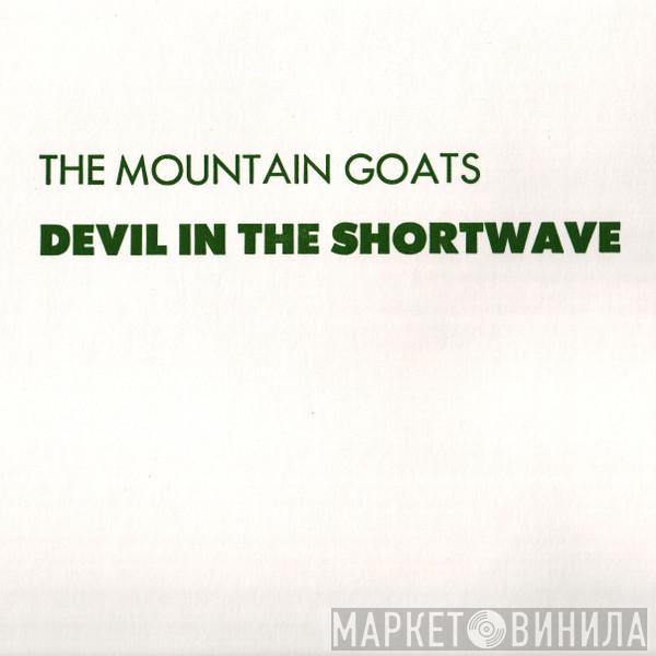  The Mountain Goats  - Devil In The Shortwave