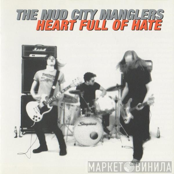 The Mud City Manglers - Heart Full Of Hate