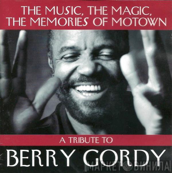  - The Music, The Magic, The Memories Of Motown (A Tribute To Berry Gordy)