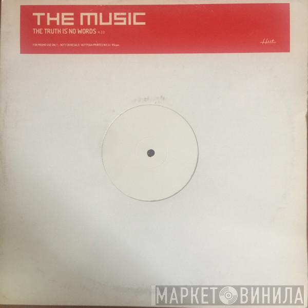 The Music - The Truth Is No Words