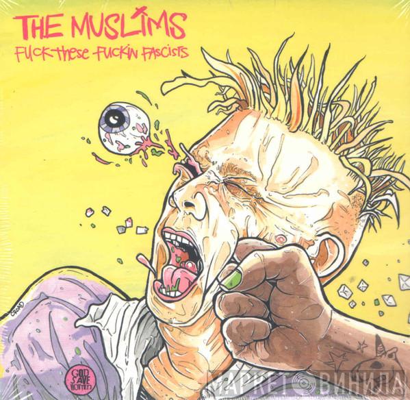 The Muslims  - Fuck These Fuckin Fascists
