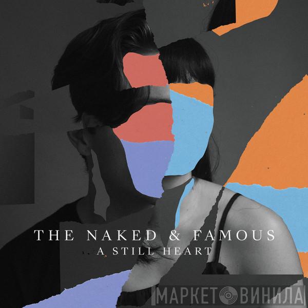  The Naked And Famous  - A Still Heart