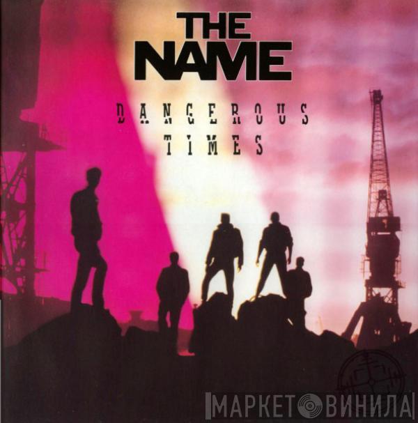 The Name - Dangerous Times