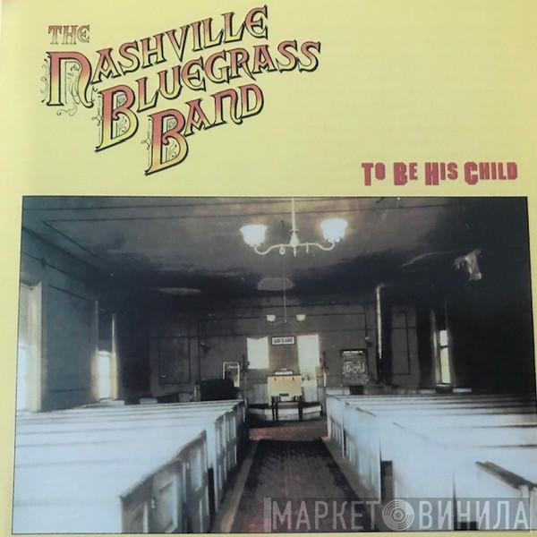 The Nashville Bluegrass Band - To Be His Child