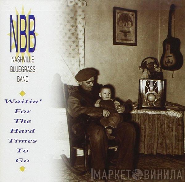 The Nashville Bluegrass Band - Waitin' For the Hard Times to Go
